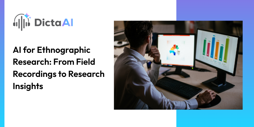 AI for Ethnographic Research: From Field Recordings to Research Insights